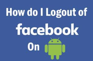 how-do-i-logout-of-facebook-on-android