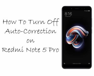 How-To-Turn-Off-Auto-Correction-on-Redmi-Note-5-Pro