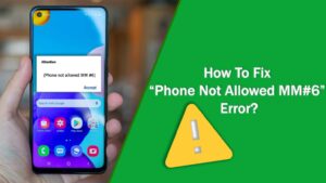 How-to-Fix-Phone-Not-Allowed-MM6-Error