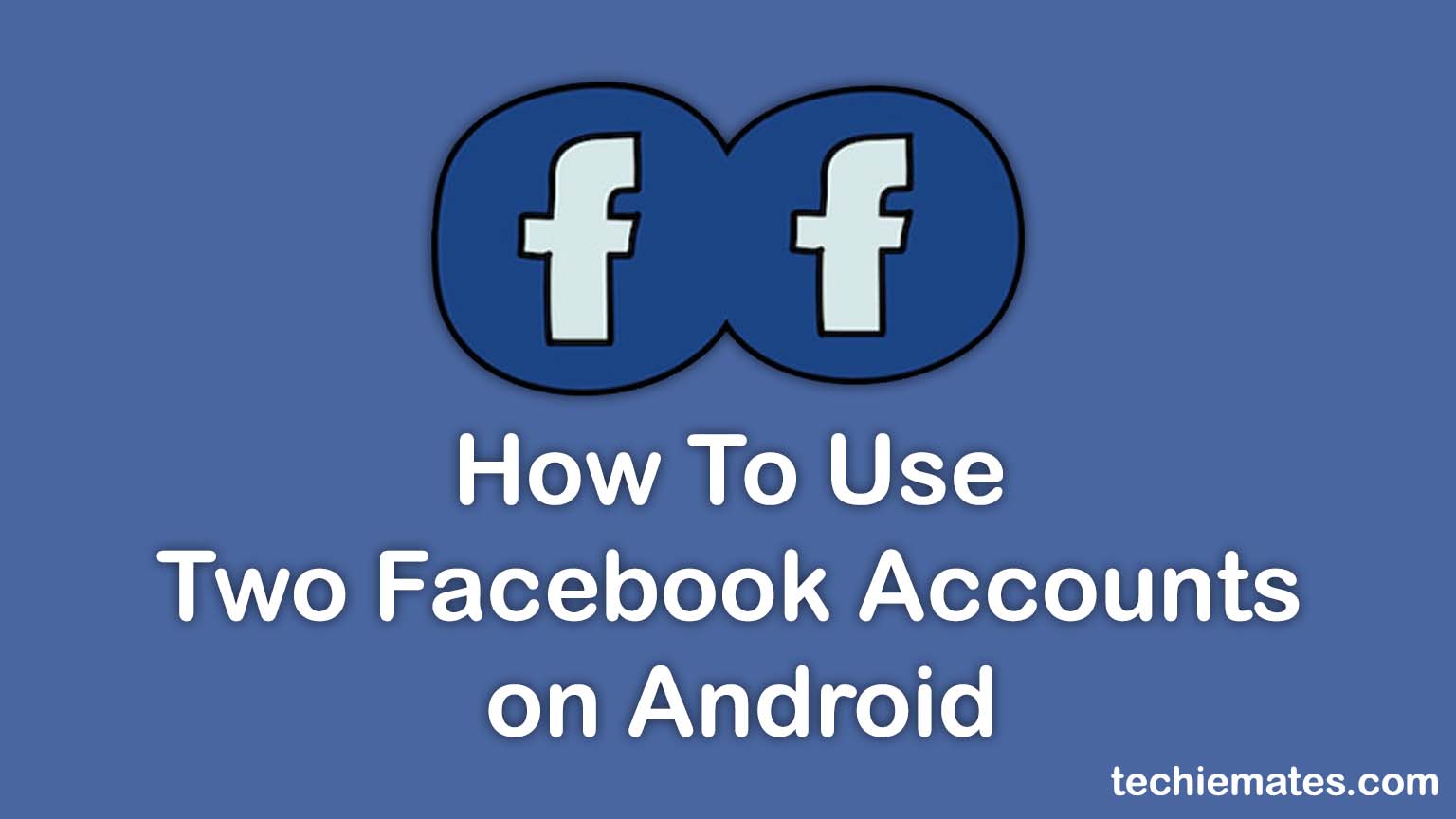 How-To-Use-Two-Facebook-Accounts-on-Android