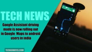 google-assistant-driving-mode-is-now-rolling-out-in-google-maps-to-android-users-in-india
