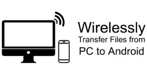 Wirelessly-Transfer-Files-from-PC-to-Android